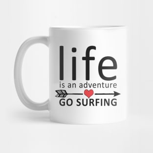 Life Is An Adventure, Go Surfing Mug